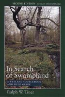 In Search of Swampland: A Wetland Sourcebook and Field Guide 0813525063 Book Cover