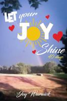 Let Your Joy Shine: 40 Days 1964629047 Book Cover