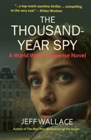 The Thousand-Year Spy: A World War II Suspense Novel 0998329185 Book Cover