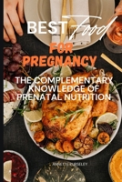 Best Food For Pregnancy: The Complementary Knowledge of Prenatal Nutrition B0C6BK4T61 Book Cover