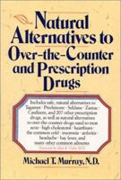 Natural Alternatives (o T C) to Over-The-counter and Prescription Drugs 0688123589 Book Cover