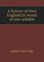 A History of New England, in Words of One Syllable 1359218688 Book Cover