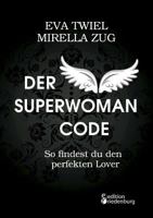 Der Superwoman Code - So findest du den perfekten Lover 3903085979 Book Cover