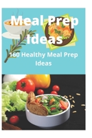 Meal Prep Ideas: 160 Healthy Meal Prep Ideas B0BB5ZHQ5V Book Cover