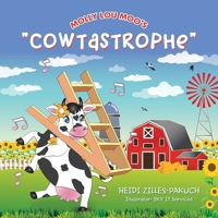 Molly Lou Moo's Cowtastrophe 1665548312 Book Cover