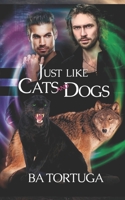 Just Like Cats and Dogs B09KN811Z5 Book Cover