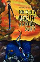 How to Be a Monster in a Normal Society 1606720228 Book Cover