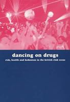 Dancing on Drugs: Risk, Health and Hedonism in the British Club scene 1853435120 Book Cover