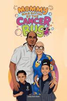 Mommy Was Bitten by the Cancer Bug B0GFH1S2DD Book Cover
