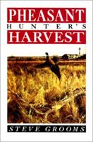 Pheasant Hunter's Harvest 155821089X Book Cover