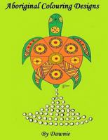 Aboriginal Colouring Designs 1539970434 Book Cover