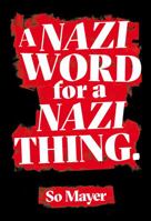 A Nazi Word for a Nazi Thing 1913512029 Book Cover