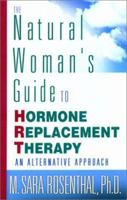 The Natural Woman's Guide to Hormone Replacement Therapy: An Alternative Approach 1564146812 Book Cover