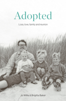 Adopted: Love, loss, family and reunion 1991016107 Book Cover