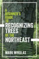 A Beginner's Guide to Recognizing Trees of the Northeast 1682681106 Book Cover