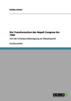 Die Transformation des Nepali Congress bis 1994: Von der Untergrundbewegung zur Massenpartei 3656076332 Book Cover