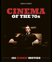 Cinema of the 70s: 101 Iconic Movies 178675133X Book Cover