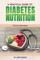 A practical guide to diabetes nutrition: Clinical Nutrition 1672342228 Book Cover