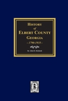 History of Elbert County, Georgia, 1790-1935. 0893088714 Book Cover