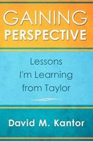 Gaining Perspective, Lessons I'm Learning from Taylor 1450559964 Book Cover