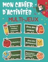 Mon Cahier D'activités Multi-Jeux - Pratique de l'écriture manuscrite - Jeux des ombres - Labyrinthes - Jeux des Différences - Apprendre à dessiner (é B0891F835V Book Cover