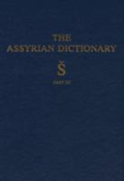 The Assyrian Dictionary of the Oriental Institute of the Univeristy of Chicago, vol 17 Part 3 (Sh) (Assyrian Dictionary) 0918986796 Book Cover