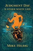 Judgment Day & Other White Lies 1948692767 Book Cover