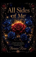 All Sides of Me: A Poetry Collection Of Love, Loss, Growth, And Becoming B0H4S9M3ML Book Cover
