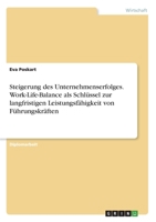 Steigerung des Unternehmenserfolges. Work-Life-Balance als Schlüssel zur langfristigen Leistungsfähigkeit von Führungskräften (German Edition) 3668985820 Book Cover