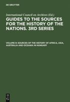 Sources of the History of Africa, Asia, Australia and Oceania in Hungary: With a Supplement: Latin America 3598214855 Book Cover