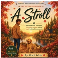 A Stroll: A Heartwarming Story About Friendship, Nature, and the Magic in Life's Little Moments (Seasonal Whispers and Adventure(tm)) 106919350X Book Cover