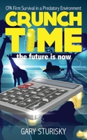 Crunch Time: Building the CPA Firm of the Future - Firm Survival in a Predatory Environment 0578648652 Book Cover