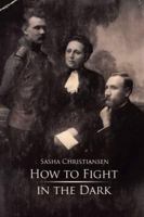 How to Fight in the Dark 1480942480 Book Cover