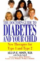 The Doctor's Guide To Diabetes And Your Child: New Therapies for Type 1 and Type 2 157566576X Book Cover