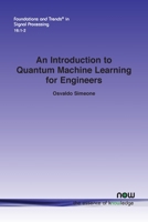 An Introduction to Quantum Machine Learning for Engineers (Foundations and Trends 1638280584 Book Cover