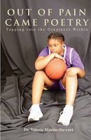 Out of Pain Came Poetry: Tapping into the Greatness Within 0981815219 Book Cover