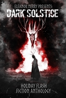 Dark Solstice Holiday Horror Collection: A Flash Fiction Anthology B0884N3GYY Book Cover