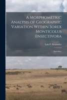 A morphometric analysis of geographic variation within Sorex monticolus (Insectivora: Soricidae) - Primary Source Edition 1019252359 Book Cover