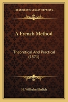 A French Method: Theoretical And Practical (1871) 1164526960 Book Cover