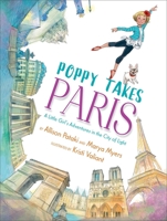 Poppy Takes Paris: A Little Girl's Adventures in the City of Light 1534425063 Book Cover