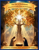 The Star of Bethlehem: A Fruitful Journey of Faith, Hope and Restoration (Tree of LIFE Chronicles) B0G6T89DD4 Book Cover