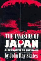 Invasion of Japan: Alternative to the Bomb 1570033544 Book Cover