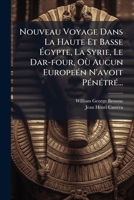 Nouveau Voyage Dans La Haute Et Basse Egypte, La Syrie, Le Dar-Four. T. 1 (A0/00d.1800) 127184687X Book Cover