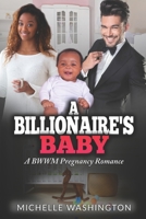 A Billionaire's Baby: A BWWM Pregnancy Romance 1533300240 Book Cover