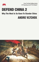 DEFEND CHINA 2: Why The West Is So Keen To Slander China 9811820279 Book Cover