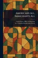 Americans All, Immigrants All 1023497883 Book Cover