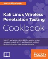 Kali Linux Wireless Penetration Testing Cookbook: Identify and assess vulnerabilities present in your wireless network, Wi-Fi, and Bluetooth enabled devices to improve your wireless security 1783554088 Book Cover