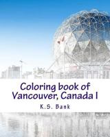 Coloring Book of Vancouver, Canada I 1542926548 Book Cover