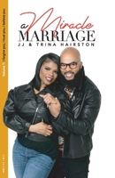 A Miracle Marriage : I for give you, I trust you, I believe you 1937391361 Book Cover