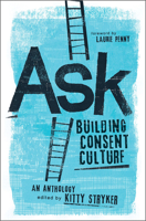 Ask: Building Consent Culture 1944934251 Book Cover